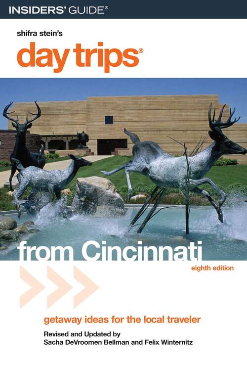 Book cover of Day Trips® from Cincinnati: Getaway Ideas for the Local Traveler (8th Edition) (Day Trips Series)