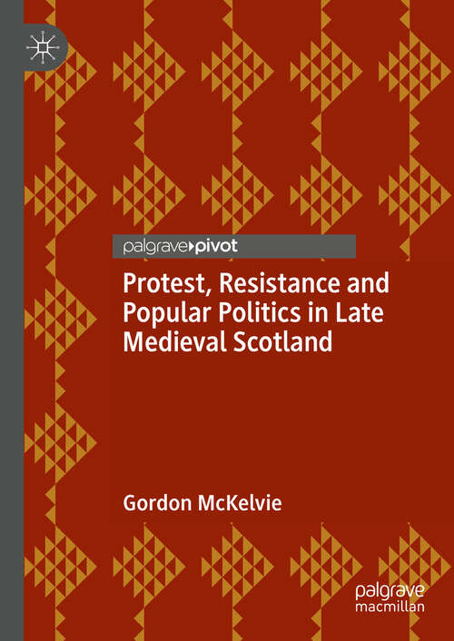 Book cover of Protest, Resistance and Popular Politics in Late Medieval Scotland
