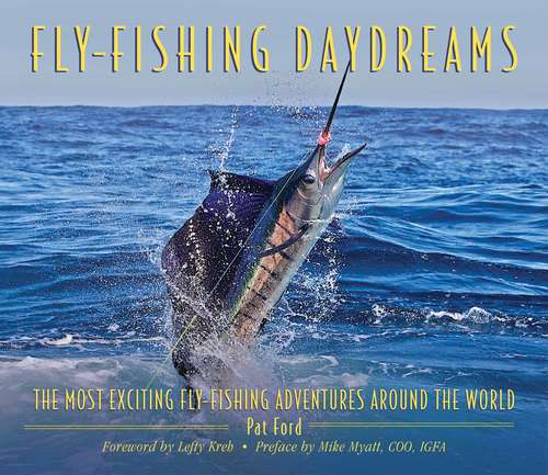 Book cover of Fly-Fishing Daydreams: The Most Exciting Fly-Fishing Adventures Around the World