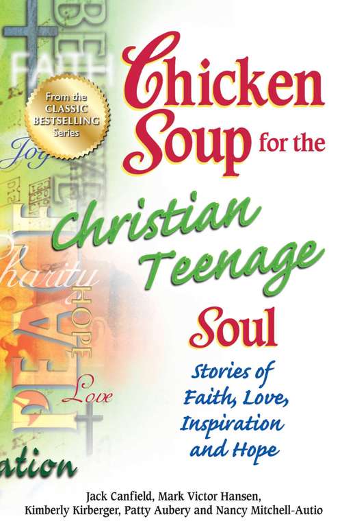 Chicken Soup for the Christian Teenage Soul: Stories to Open the Hearts of Christian Teens