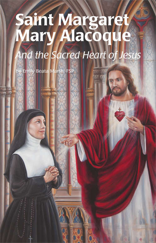 Book cover of Saint Margaret Mary Alacoque: And the Sacred Heart of Jesus