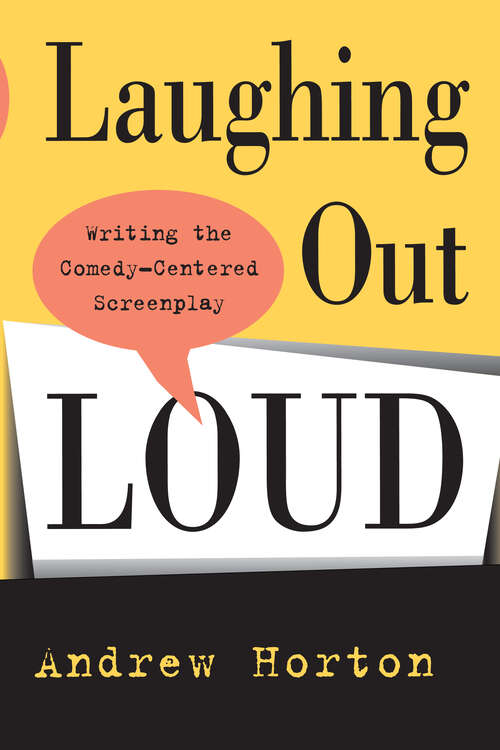Book cover of Laughing Out Loud: Writing the Comedy-Centered Screenplay