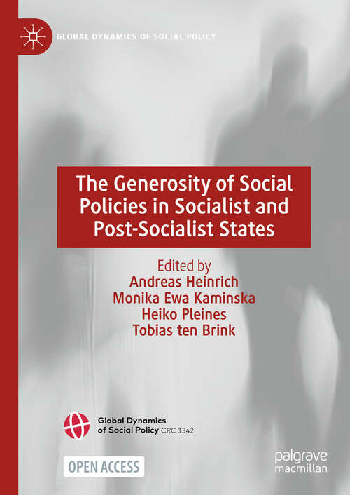 Book cover of The Generosity of Social Policies in Socialist and Post-Socialist States (Global Dynamics of Social Policy)