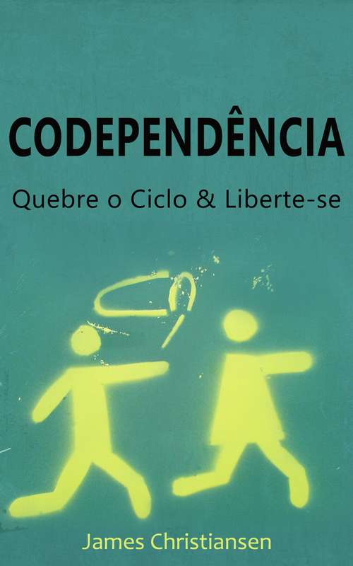 Book cover of Codependência: Quebre o Ciclo & Liberte-se