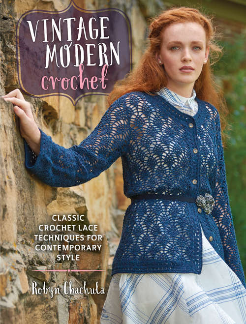 Book cover of Vintage Modern Crochet: Classic Crochet Lace Techniques for Contemporary Style