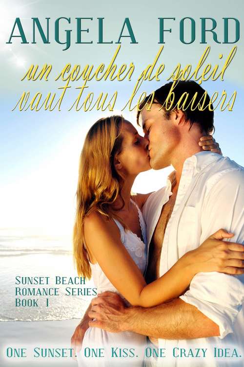 Book cover of Sunset Kisses : un coucher de soleil vaut tous les baisers