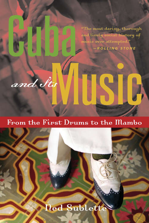 Book cover of Cuba and Its Music: From the First Drums to the Mambo