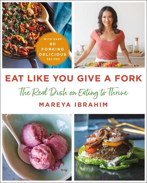 Book cover of Eat Like You Give a Fork: The Real Dish on Eating to Thrive