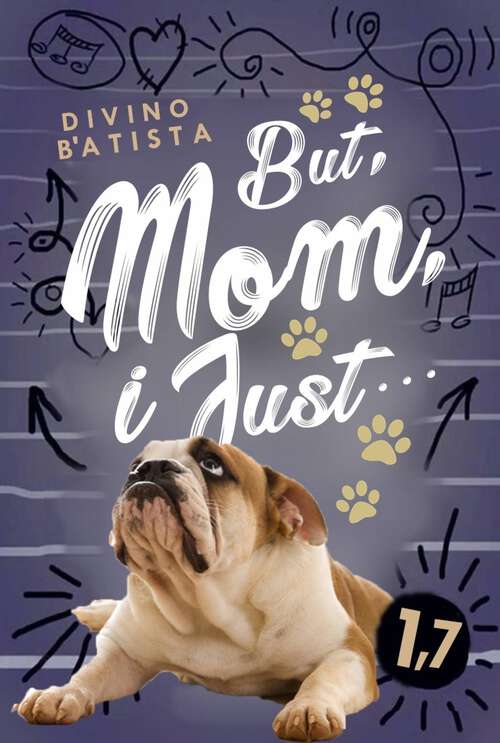 Book cover of But, Mom, I Just...