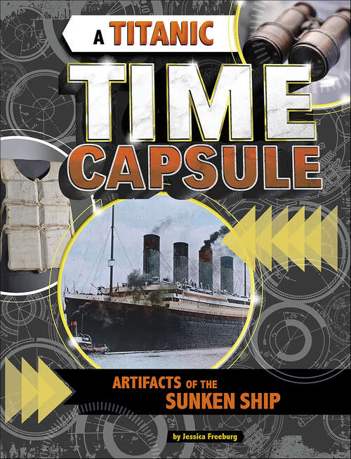 Book cover of A Titanic Time Capsule: Artifacts of the Sunken Ship