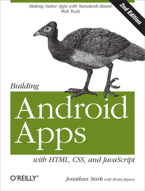 Building Android Apps with HTML, CSS, and JavaScript: Making Native Apps with Standards-Based Web Tools (Oreilly And Associate Ser.)