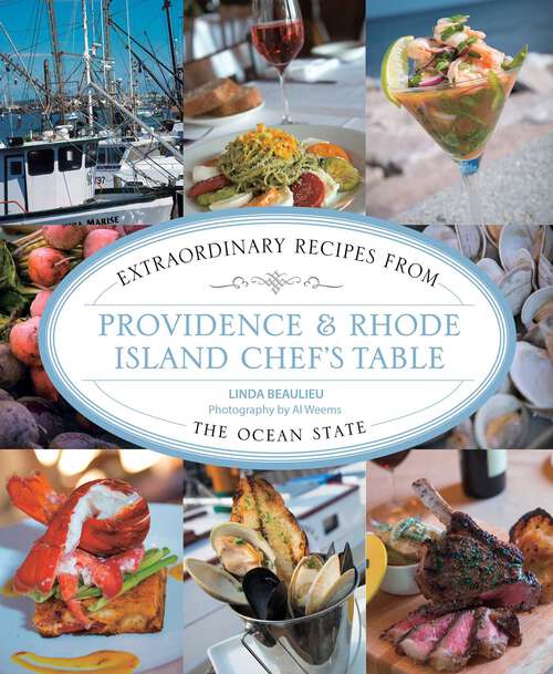 Book cover of Providence & Rhode Island Chef's Table: Extraordinary Recipes From The Ocean State (Chef's Table)