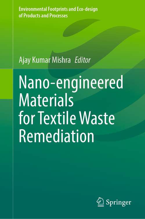 Nano-engineered Materials for Textile Waste Remediation (Environmental Footprints and Eco-design of Products and Processes)