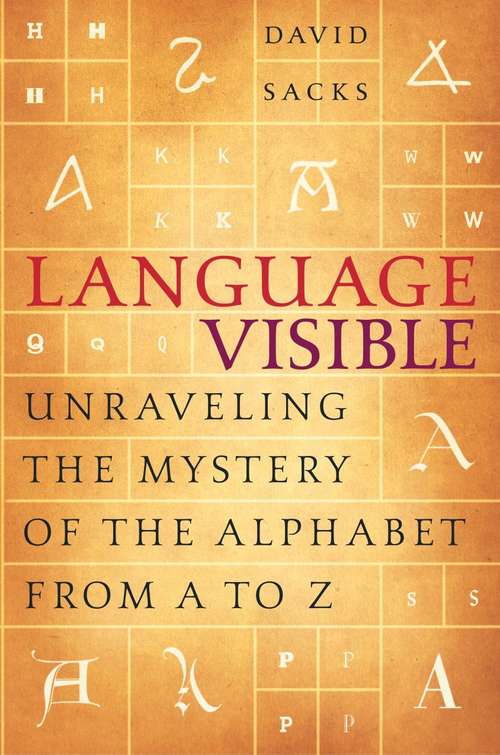 Book cover of Language Visible: Unraveling the Mystery of the Alphabet from A to Z