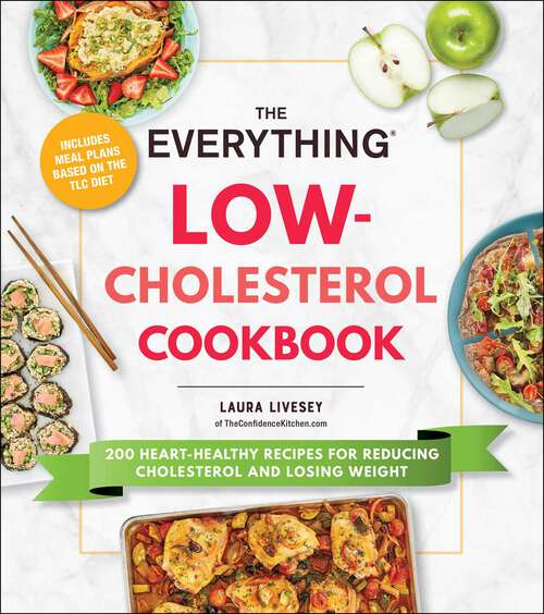 Book cover of The Everything Low-Cholesterol Cookbook: 200 Heart-Healthy Recipes for Reducing Cholesterol and Losing Weight (Everything®)