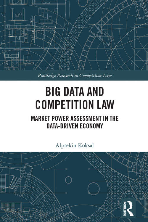 Book cover of Big Data and Competition Law: Market Power Assessment in the Data-Driven Economy (Routledge Research in Competition Law)
