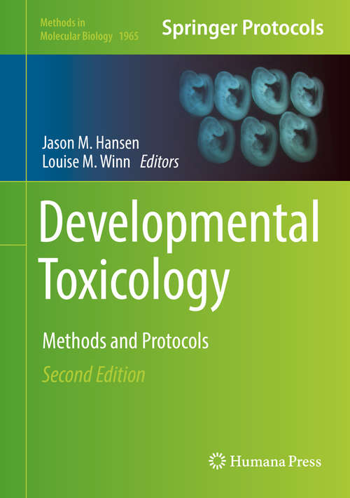 Developmental Toxicology: Methods and Protocols (Methods in Molecular Biology #1965)