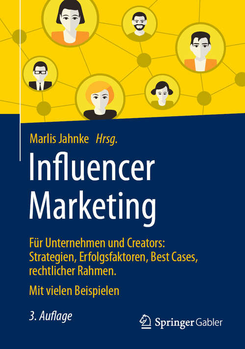 Book cover of Influencer Marketing: Für Unternehmen und Creators: Strategien, Erfolgsfaktoren, Best Cases, rechtlicher Rahmen. Mit vielen Beispielen (3. Auflage 2025)