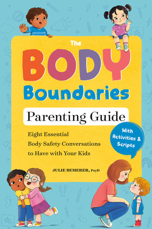 Book cover of The Body Boundaries Parenting Guide: Eight Essential Body Safety Conversations to Have with Your Kids