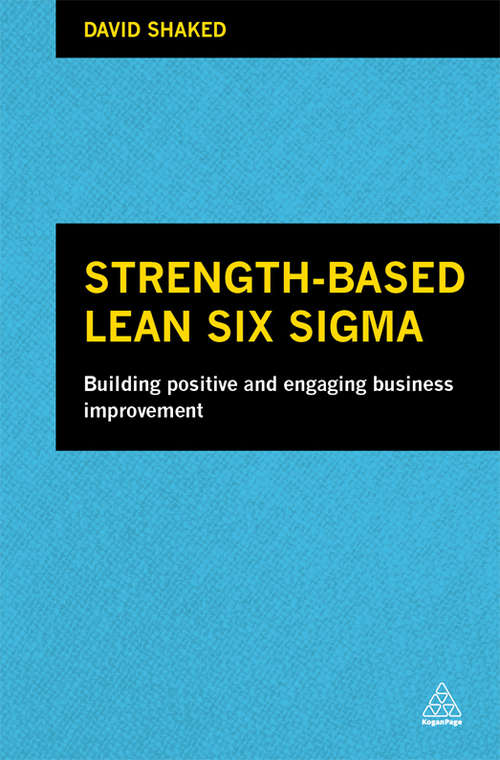 Book cover of Strength-Based Lean Six Sigma: Building Positive and Engaging Business Improvement