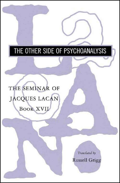 Book cover of The Seminar of Jacques Lacan: The Other Side of Psychoanalysis (Book XVII)