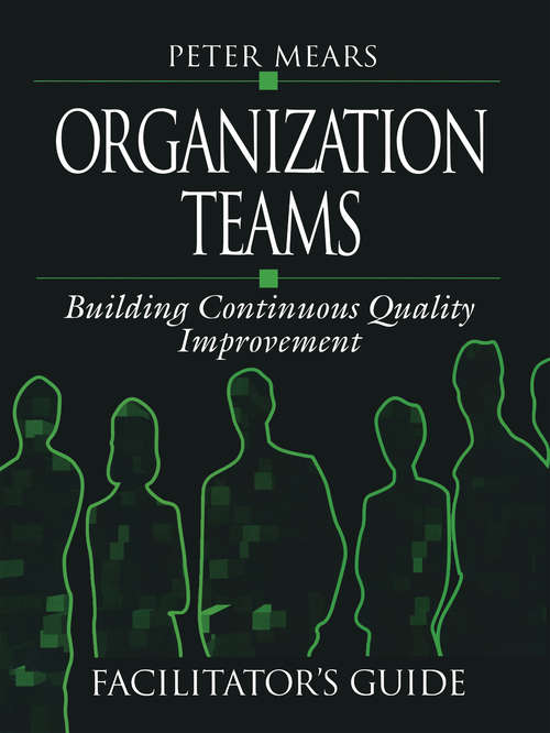 Organization Teams: Building Continuous Quality Improvement Facilitator's Guide