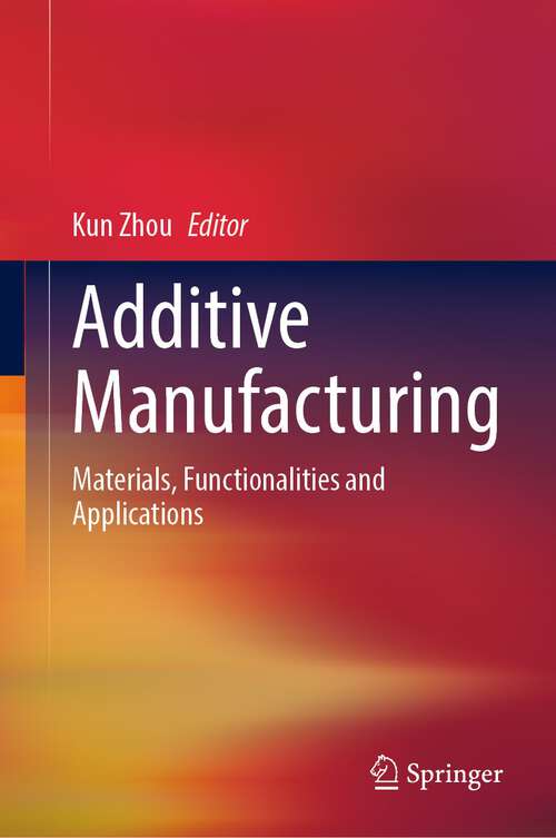 Additive Manufacturing: Materials, Functionalities and Applications