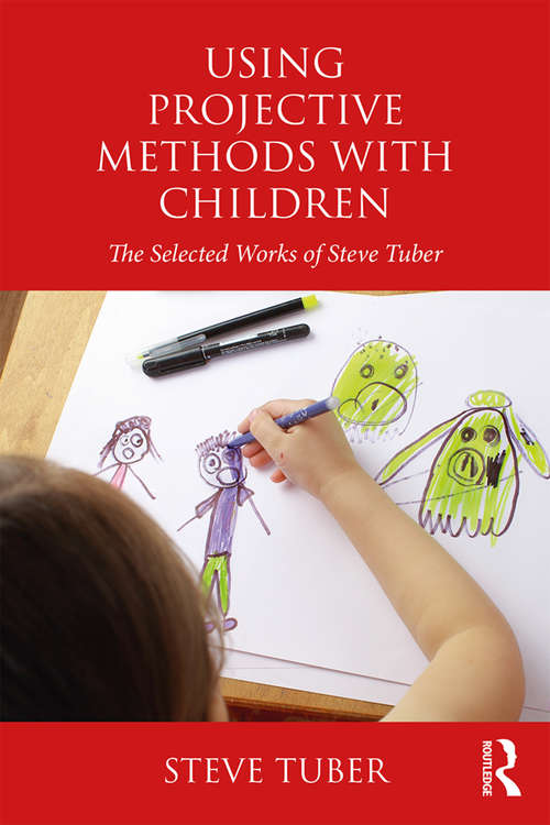 Book cover of Using Projective Methods with Children: The Selected Works of Steve Tuber