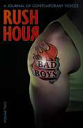 Rush Hour: Bad Boys (A Journal of Contemporary Voices Volume #2)