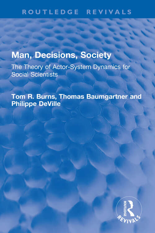 Book cover of Man, Decisions, Society: The Theory of Actor-System Dynamics for Social Scientists (1) (Routledge Revivals)