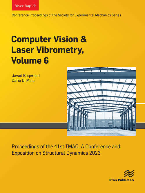 Book cover of Computer Vision & Laser Vibrometry, Volume 6: Proceedings of the 41st IMAC, A Conference and Exposition on Structural Dynamics 2023 (1)