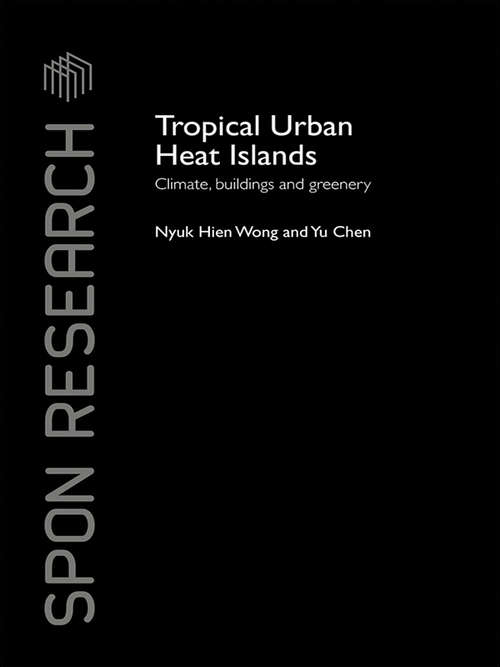Tropical Urban Heat Islands: Climate, Buildings and Greenery (Spon Research)