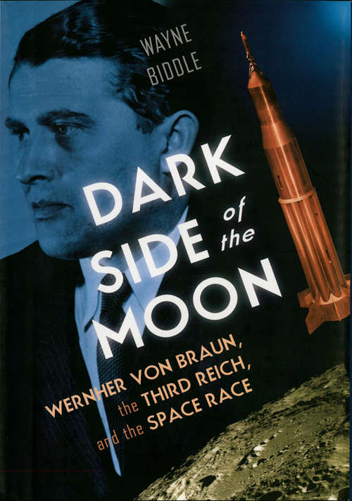 Book cover of Dark Side of the Moon: Wernher von Braun, the Third Reich, and the Space Race