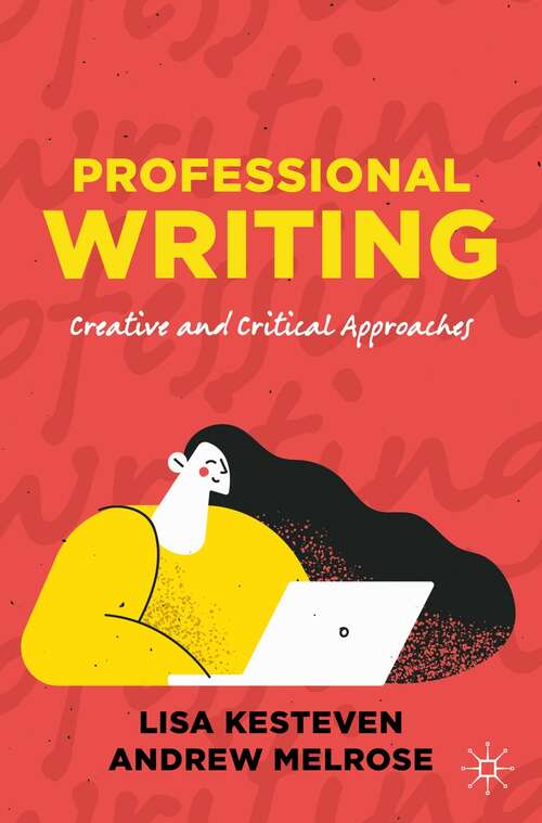 Book cover of Professional Writing: Creative and Critical Approaches (1st ed. 2022)