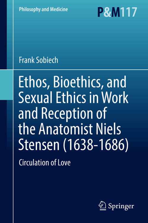 Book cover of Ethos, Bioethics, and Sexual Ethics in Work and Reception of the Anatomist Niels Stensen (1638-1686)