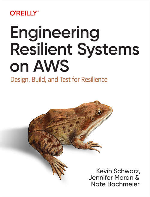 Book cover of Engineering Resilient Systems on AWS: Design, Build, and Test for Resilience (1)