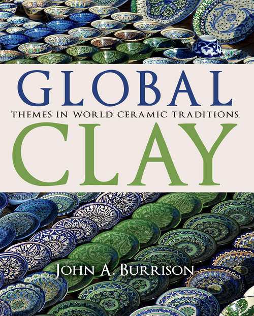 Book cover of Global Clay: Themes in World Ceramic Traditions