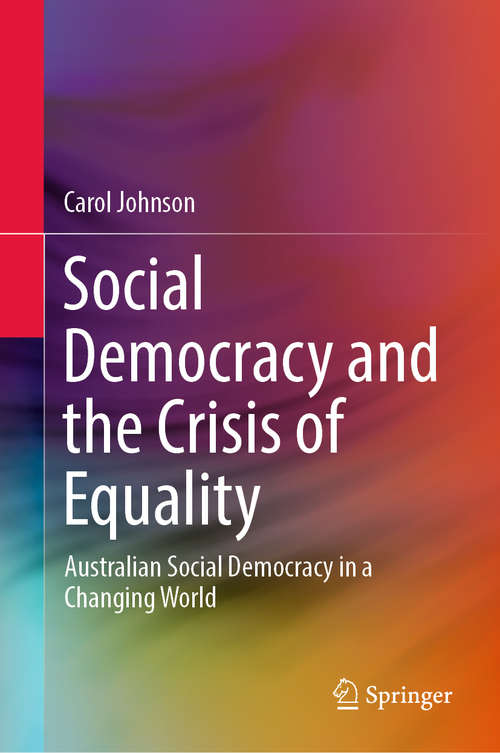 Book cover of Social Democracy and the Crisis of Equality: Australian Social Democracy in a Changing World (1st ed. 2019)