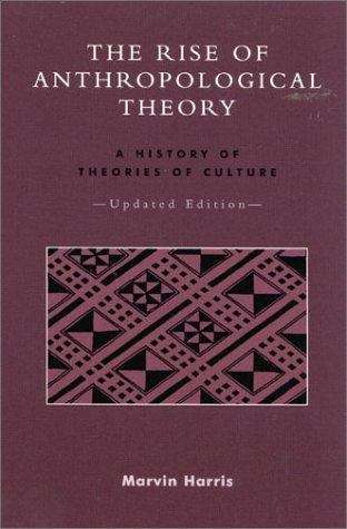 The Rise of Anthropological Theory: A History of Theories of Culture