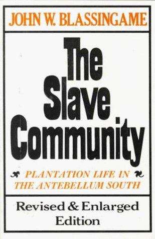 Book cover of The Slave Community: Plantation Life In The Antebellum South
