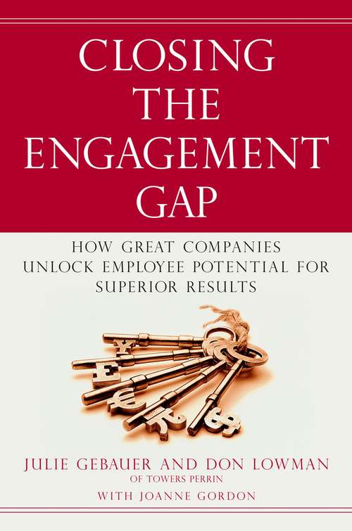 Book cover of Closing the Engagement Gap : How Great Companies Unlock Employee Potential for Superior Results