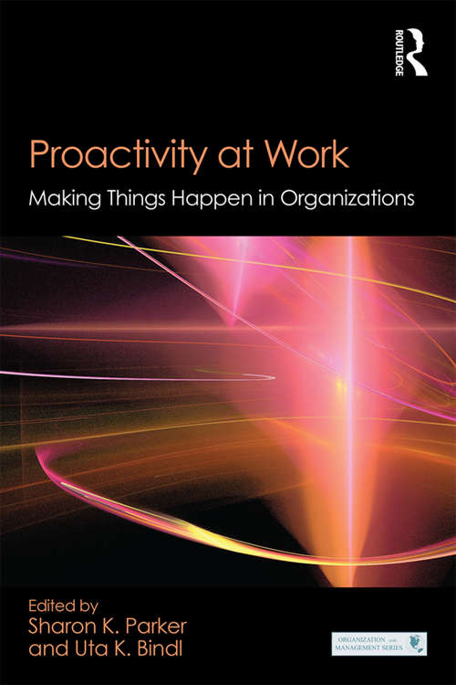 Proactivity at Work: Making Things Happen in Organizations (Organization and Management Series)