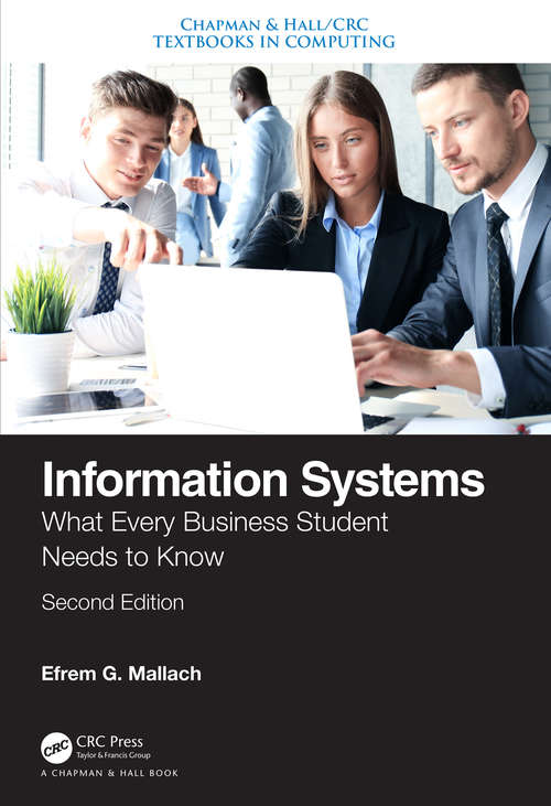 Book cover of Information Systems: What Every Business Student Needs to Know, Second Edition (2) (Chapman & Hall/CRC Textbooks in Computing)