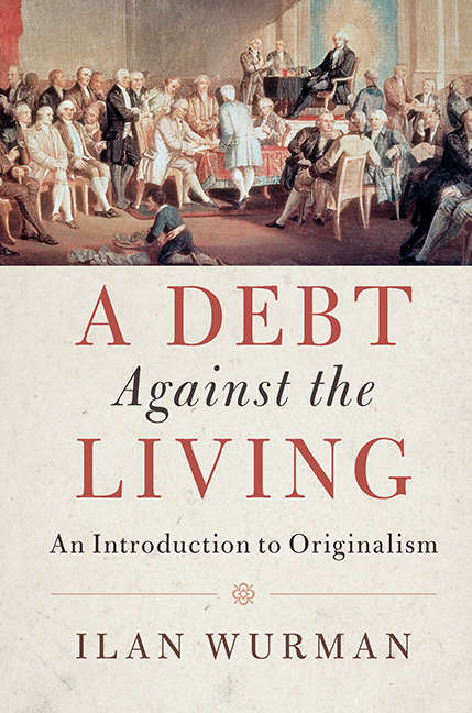 Book cover of A Debt Against the Living: An Introduction to Originalism