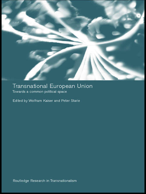 Transnational European Union: Towards a Common Political Space (Routledge Research in Transnationalism #Vol. 19)