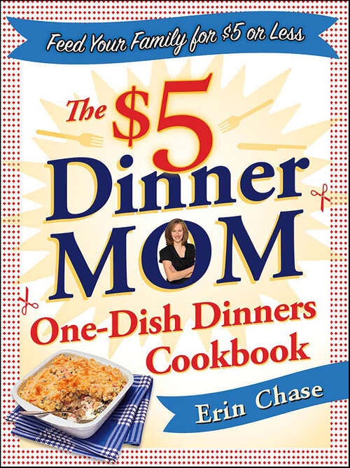 Book cover of The $5 Dinner Mom One-Dish Dinners Cookbook