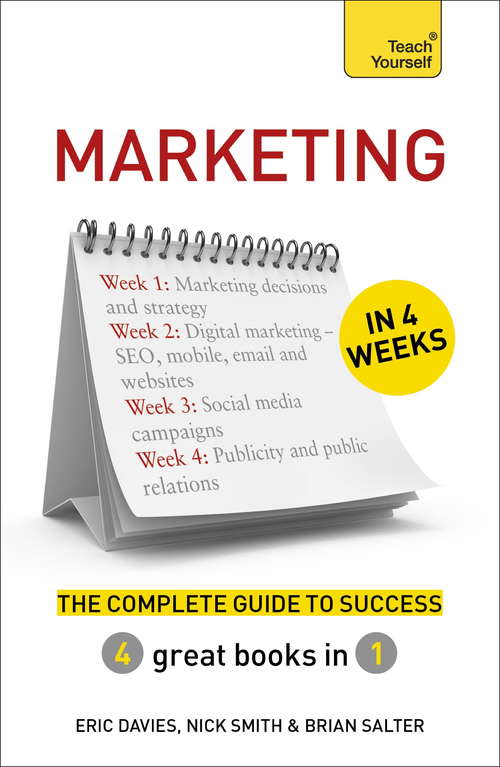 Marketing in 4 Weeks: The Complete Guide to Success: Teach Yourself