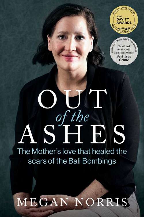 Book cover of Out of the Ashes: The Mothers love that healed the scars of the Bali Bombings