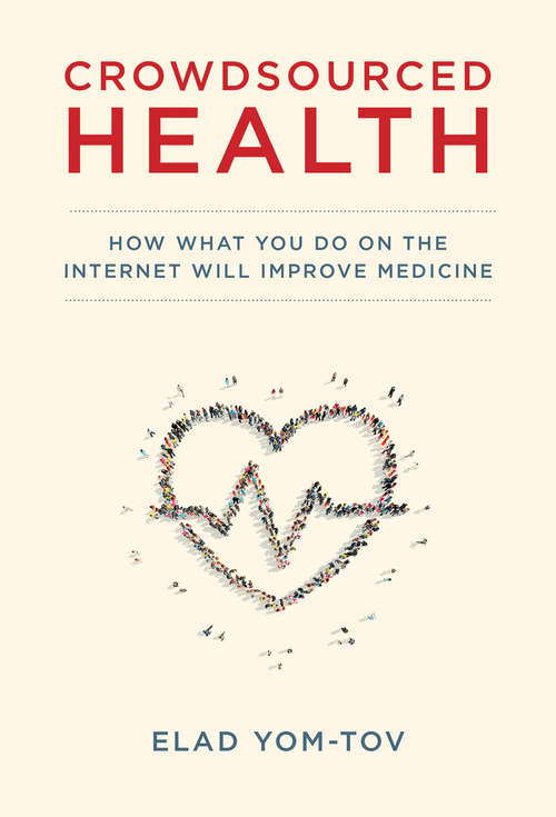 Book cover of Crowdsourced Health: How What You Do on the Internet Will Improve Medicine