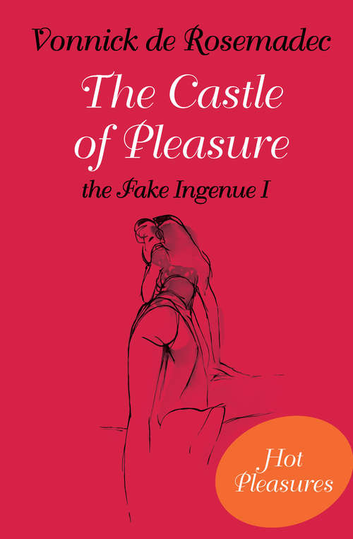 Book cover of The Castle of Pleasure, the Fake Ingenue I